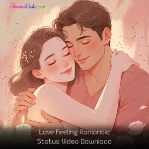 Love Feeling Romantic Status Video Download
