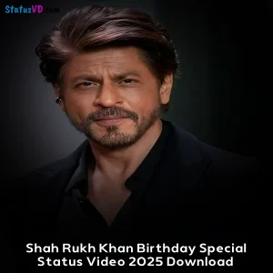 Shah Rukh Khan Birthday Special Status Video 2025 Download
