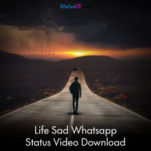 Life Sad Whatsapp Status Video Download