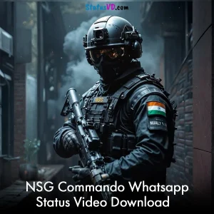 NSG Commando Whatsapp Status Video Download